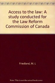 Access to the law: A study conducted for the Law Reform Commission of Canada