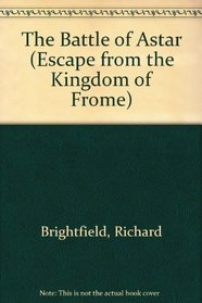 BATTLE OF ASTAR (Escape from the Kingdom of Frome, No 4)