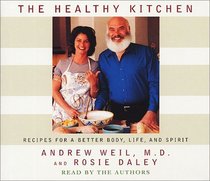 The Healthy Kitchen: Recipes for a Better Body, Life, and Spirit