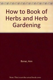 How to Book of Herbs and Herb Gardening (How to Books (Midpoint))