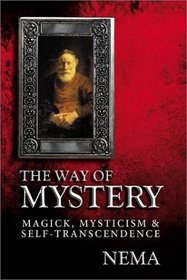 Way of Mystery: Magick, Mysticism & Self-Transcendence