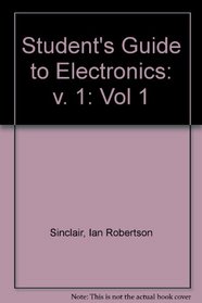 Student's Guide to Electronics: Vol 1