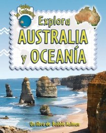 Explora Australia Y Oceania (Explora Los Continentes / Explore the Continents) (Spanish Edition)