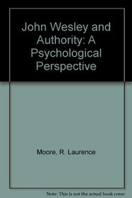 John Wesley and authority: A psychological perspective (American Academy of Religion dissertation series ; no. 29)