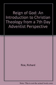 Reign of God: An Introduction to Christian Theology from a 7th Day Adventist Perspective