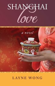 Shanghai Love: A Novel