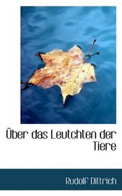ber das Leutchten der Tiere (German Edition)