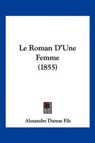 Le Roman D'Une Femme (1855) (French Edition)