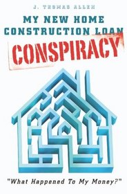 My New Home Construction Loan - Conspiracy