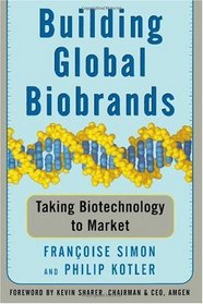 Building Global Biobrands: Taking Biotechnology to Market