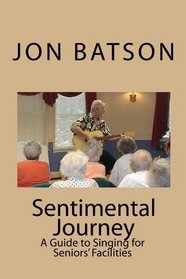 Sentimental Journey: A Guide to Singing for Seniors' Facilities