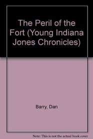 The Peril of the Fort (The Young Indiana Jones Chronicles, No. 3)