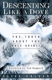 Decending Like a Dove: The Truth About the Holy Spirit