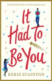 It Had To Be You: An absolutely laugh out loud romance novel