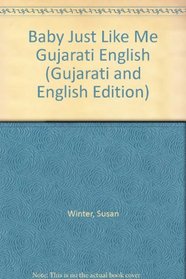 Baby Just Like Me Gujarati English (Gujarati and English Edition)
