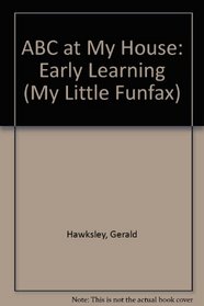 ABC at My House: Early Learning (My Little Funfax)