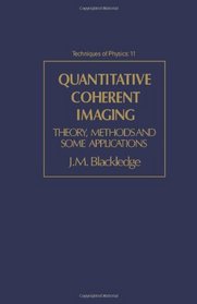 Quantitative Coherent Imaging: Theory, Methods and Some Applications (Techniques of Physics)