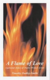 A Flame of Love: A Personal Choice of Charles Wesley's Verse