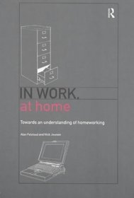 In Work, at Home: Towards an Understanding of Homeworking