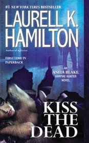 Kiss the Dead (Anita Blake, Vampire Hunter, Bk 21)