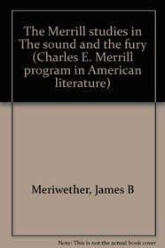 The Merrill studies in The sound and the fury (Charles E. Merrill program in American literature)