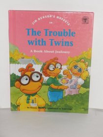 The Trouble With Twins: A Book About Jealousy