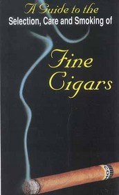 A Guide To the Selection, Care and Smoking of Fine Cigars