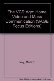 The VCR Age: Home Video and Mass Communication (SAGE Focus Editions)
