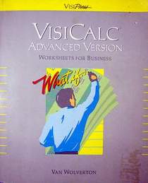 Visicalc Advanced Version: Worsheets for Business