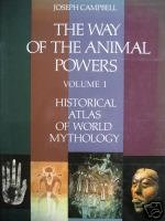 The Way of the Animal Powers (The Historical Atlas of World Mythology, Vol. 1)