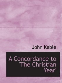 A Concordance to 'The Christian Year'