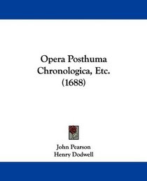 Opera Posthuma Chronologica, Etc. (1688) (Latin Edition)
