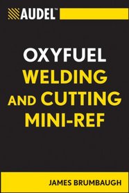 Audel Oxyfuel Welding and Cutting Mini-Ref (Audel Technical Trades Series)