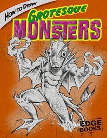 How to Draw Grotesque Monsters (Edge Books)