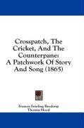 Crosspatch, The Cricket, And The Counterpane: A Patchwork Of Story And Song (1865)