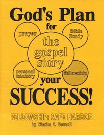 God's Plan for Your Success! (prayer, Bible study, the gospel story: safe harbor, personal ministry, fellowship)