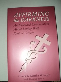 Affirming the Darkness: An Extended Conversation about Living with Prostate Cancer