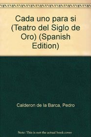 Cada uno para si (Teatro del Siglo de Oro) (Spanish Edition)
