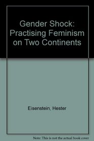 Gender Shock: Practising Feminism on Two Continents