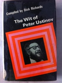 The wit of Peter Ustinov; (The Wit series)