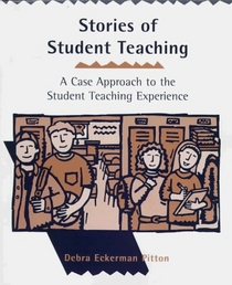 Stories of Student Teaching: A Case Approach to the Student Teaching Experience