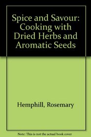 Spice and Savour: Cooking with Dried Herbs and Aromatic Seeds