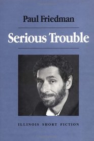 Serious Trouble: Stories (Illinois Short Fiction)