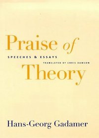 Praise of Theory : Speeches and Essays (Yale Studies in Hermeneutics)