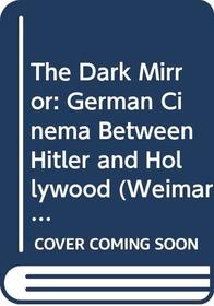 The Dark Mirror: German Cinema between Hitler and Hollywood