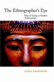 The Ethnographer's Eye : Ways of Seeing in Anthropology