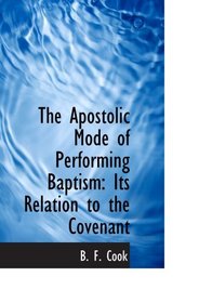 The Apostolic Mode of Performing Baptism: Its Relation to the Covenant