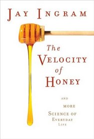 The Velocity of Honey and More Science of Everyday Life