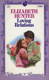 Loving Relations (Silhouette Romance, No 310)