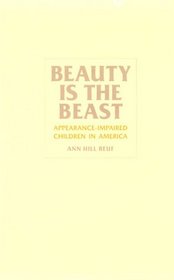 Beauty Is the Beast: Appearance Impaired Children in America